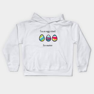 I am so egg-cited Kids Hoodie